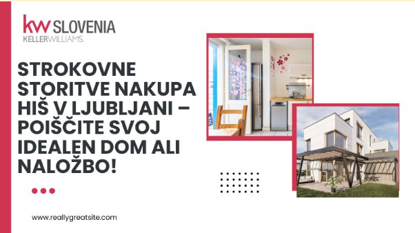 #1 - Strokovne storitve nakupa hiš v Ljubljani – poiščite svoj idealen dom ali naložbo!