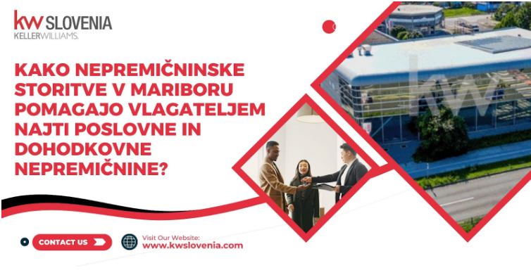 #1 - Kako nepremičninske storitve v Mariboru pomagajo vlagateljem najti poslovne in dohodkovne nepremičnine?
