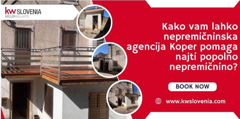 #1 - Kako vam lahko nepremičninska agencija Koper pomaga najti popolno nepremičnino?