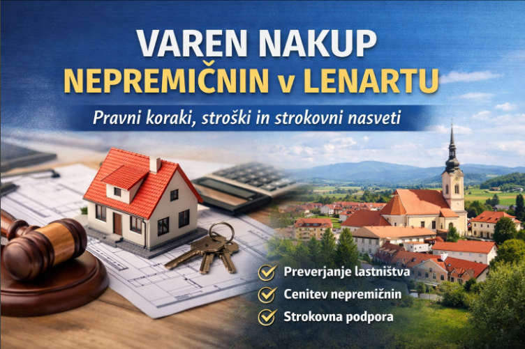 #1 - Varen nakup nepremičnin v Lenartu – pravni koraki, stroški in strokovni nasveti za kupce